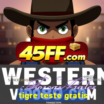 tigre teste gratis